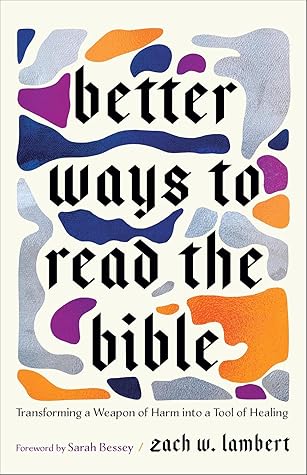 Better Ways to Read the Bible: Transforming a Weapon of Harm Into a Tool of Healing