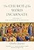 The Church of the Word Incarnate by Charles Cardinal Journet