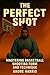 The Perfect Shot by Andre Harris