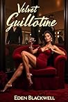 Velvet Guillotine...