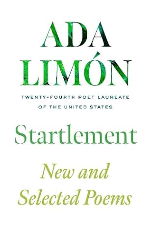 Startlement by Ada Limon Startlement by Ada Limon