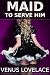 Maid To Serve Him: A Femini...