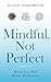 Mindful, Not Perfect: Drink Less. Feel Better. No Pressure.