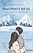 Fragments of Us: A Tale of ...