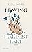 Leaving Was The Hardest Part (Hardest Part, #3)