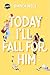 Today I'll Fall For Him (Die Today-Reihe, #3)
