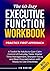 The 60-Day Executive Function Workbook: A Toolkit for Adults to Gain Calm Control of Everyday Tasks. Master Time Management, Sharpen Focus, and Beat Procrastination with Ready-to-Use Checklists