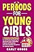 Periods for Young Girls by Carly Gross