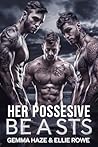 Her Possessive Beasts
