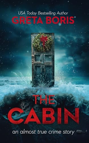 The Cabin (An Almost True Crime Story Book, # 7)