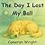 The Day I Lost My Ball by Cameron Wright