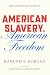 American Slavery, American Freedom