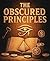 The Obscured Principles: The Summary