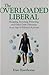 The Overloaded Liberal: Sho...