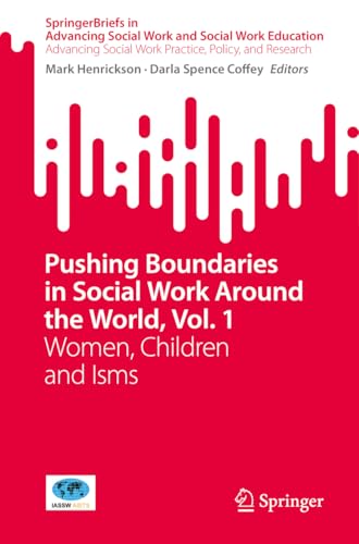 Pushing Boundaries in Social Work Around the World, Vol. 1: Women, Children and Isms (Advancing Social Work Practice, Policy, and Research)