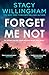 Forget Me Not by Stacy Willingham