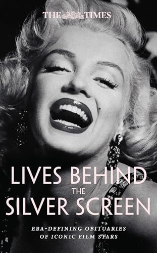The Times Lives Behind the Silver Screen: Era-defining obituaries of iconic film stars (Kindle Edition)