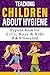 Teaching Children About Hyg...