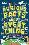 Curious Facts About Everything by Collins Kids