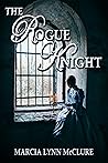 The Rogue Knight by Marcia Lynn McClure