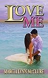 Love Me by Marcia Lynn McClure