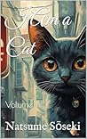 I Am a Cat: Volume 1