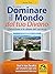 Dominare il mondo dal tuo d...