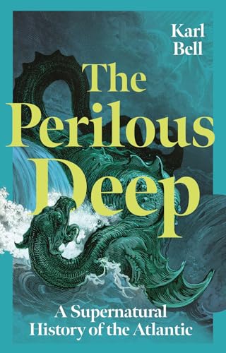 The Perilous Deep: A Supernatural History of the Atlantic (Hardcover)