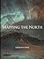 Mapping the North: Myth, Exploration, Encounter
