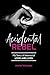 Accidental Rebel by Annie Waxman