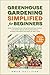 Greenhouse Gardening Simpli...