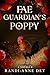 Fae Guardian's Poppy by Randi-Anne  Dey
