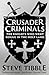 Crusader Criminals: The Knights Who Went Rogue in the Holy Land