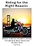 RIDING FOR THE RIGHT REASON: Balance in Motion: One Man's Journey Through Dock Work, Family, and the Open Road (LONGSHORE)
