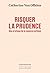 Risquer la prudence: Une pr...