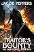 A Traitor's Bounty by Jacob Peppers