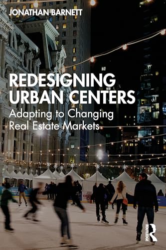 Redesigning Urban Centers: Adapting to Changing Real Estate Markets (Hardcover)