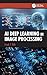 AI Deep Learning in Image Processing by Frank Y. Shih