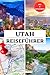 UTAH REISEFÜHRER 2025: Entd...