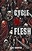Cycle of Flesh: A Descent i...