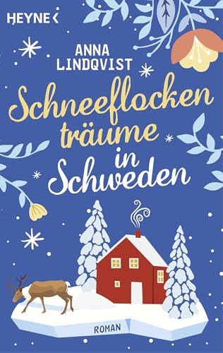 Schneeflockenträume in Schweden: Roman – Ein verträumtes Eishotel und der Zauber der Nordlichter (German Edition)
