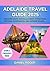 Adelaide Travel Guide 2025:...