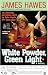 White Powder, Green Light