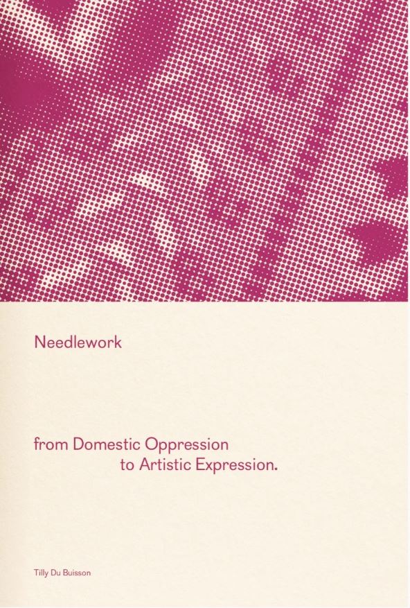 Needlework : From Domestic Oppression to Artistic Expression (Paperback)