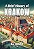 A Brief History of Krakow