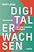 Digital Erwachsen: Streitschrift für mehr natürliche Intelligenz. Was kann KI für uns leisten? Wie können wir einen bewussten Umgang mit Technologie ... in Abhängigkeit zu geraten? (German Edition)