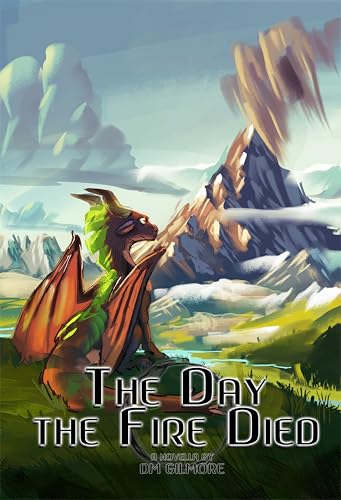 The Day the Fire Died: A Prequel Novella (The Lost Firebreather)