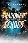 Shadowed Echoes :...