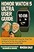 Honor Watch 5 Ultra User Guide: Complete Manual with Step-by-Step Tips on How to Set Up, Use, and Master Your Smartwatch In NO-TIME. Easy-to-Follow Large Print Instructions for BEGINNERS & SENIORS