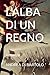 L'ALBA DI UN REGNO (Italian Edition)